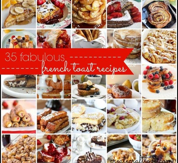 35 Fabulous French Toast Recipes via createcraftlove.com